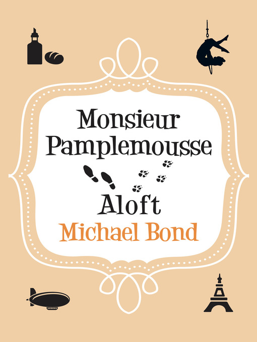 Title details for Monsieur Pamplemousse Aloft by Michael Bond - Available